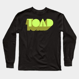 Toad! Toad! Toad! Long Sleeve T-Shirt